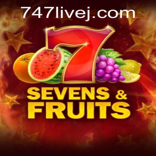Exploring the Excitement of SevensFruits in 747 Live
